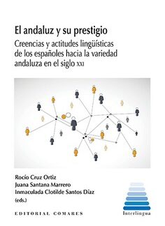 PDF El Andaluz y su prestigio Creencias y actitudes lingüísticas de los españoles hacia la variedad andaluza en el siglo XXI