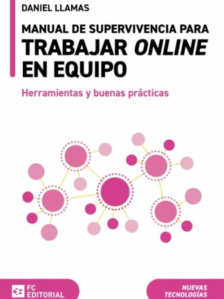 Manual de supervivencia para trabajar online en equipo. Herramientas y buenas prácticas