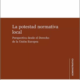 Potestad normativa local. Perspectiva desde el derecho de la Unión Europea