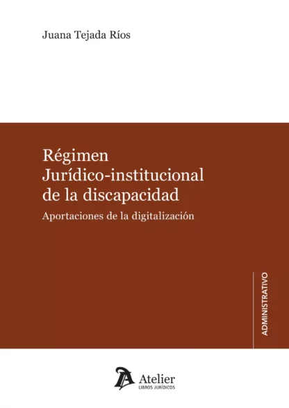 Régimen jurídico-institucional de la discapacidad. Aportaciones de la digitalización