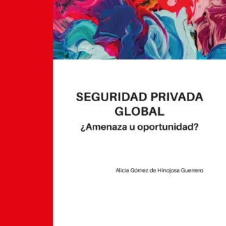 Seguridad privada global. ¿Amenaza u oportunidad?