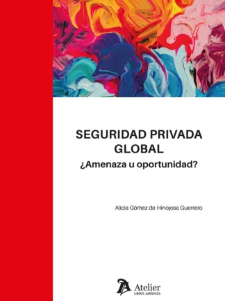 Seguridad privada global. ¿Amenaza u oportunidad?