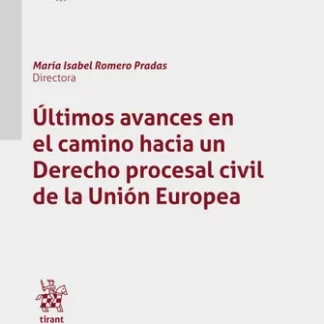 Ultimos avances en el camino hacia un derecho procesal civil de la Unión Europea