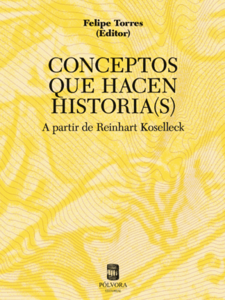 Conceptos que hacen historias (s). A partir de Reinhart Koselleck