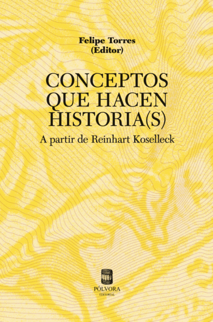 Conceptos que hacen historias (s). A partir de Reinhart Koselleck