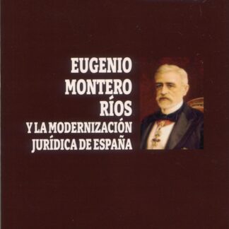Eugenio Montero Ríos y la modernización jurídica de España
