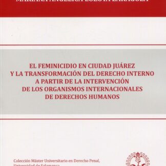 El feminicidio en Ciudad Juárez y la transformación del derecho interno a partir organismos internacionales de derechos humanos