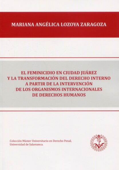El feminicidio en Ciudad Juárez y la transformación del derecho interno a partir organismos internacionales de derechos humanos