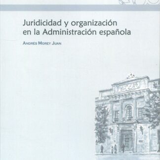 Juridicidad y organización en la Administración Española