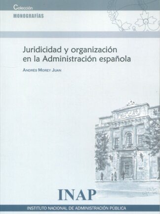 Juridicidad y organización en la Administración Española