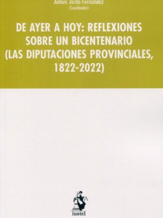 De ayer a hoy : reflexiones sobre un bicentenario (las diputaciones provinciales, 1822-2022)