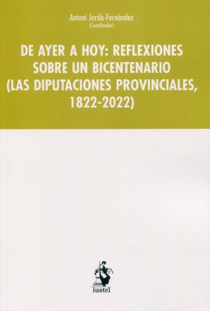 De ayer a hoy : reflexiones sobre un bicentenario (las diputaciones provinciales, 1822-2022)