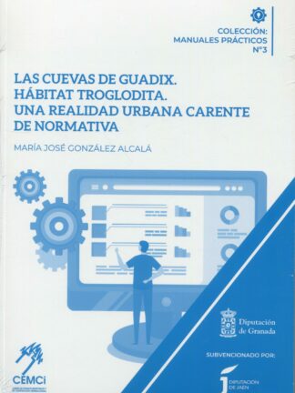 Cuevas de Guadix. Hábitat troglodita. Una realidad urbana carente de normativa
