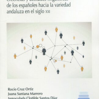 El andaluz y su prestigio. Creencias y actitudes lingüísticas de los españoles hacia la variedad andaluza en el siglo XXI