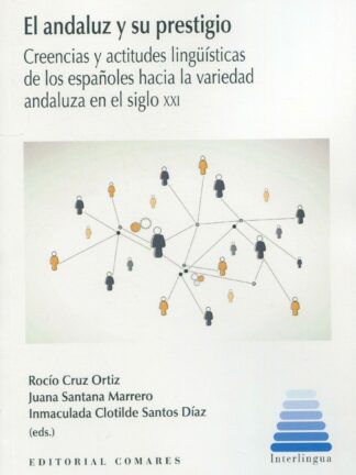 El andaluz y su prestigio. Creencias y actitudes lingüísticas de los españoles hacia la variedad andaluza en el siglo XXI