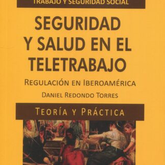 Seguridad y salud en el teletrabajo. Regulación en Iberoamérica. Teoría y práctica