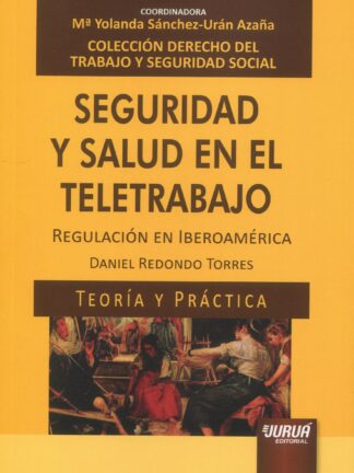 Seguridad y salud en el teletrabajo. Regulación en Iberoamérica. Teoría y práctica