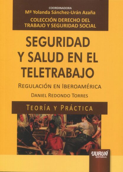 Seguridad y salud en el teletrabajo. Regulación en Iberoamérica. Teoría y práctica