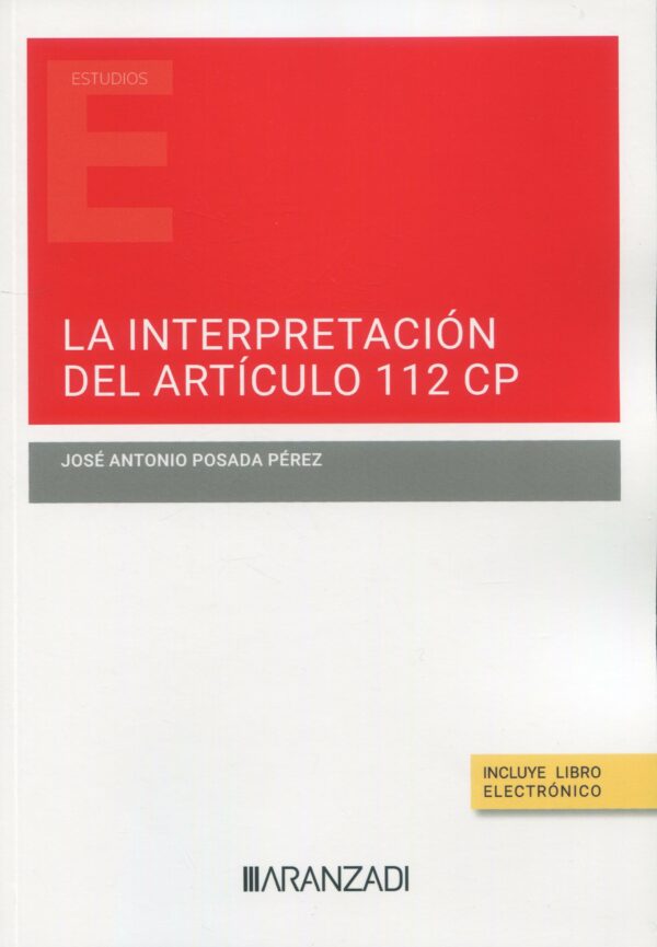 INTERPRETACIÓN DEL ARTÍCULO 112 CP / 9788411634878/J.A. POSADA PÉREZ