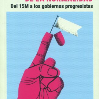 La restauración de la normalidad. Del 15M a los gobiernos progresistas