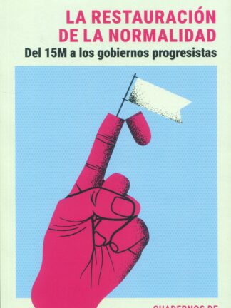 La restauración de la normalidad. Del 15M a los gobiernos progresistas