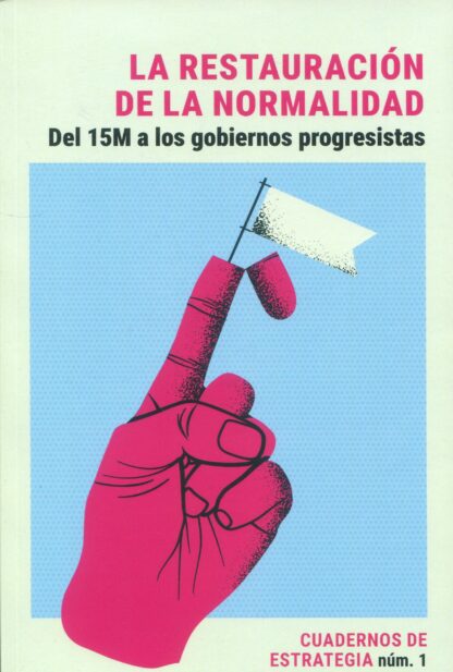 La restauración de la normalidad. Del 15M a los gobiernos progresistas