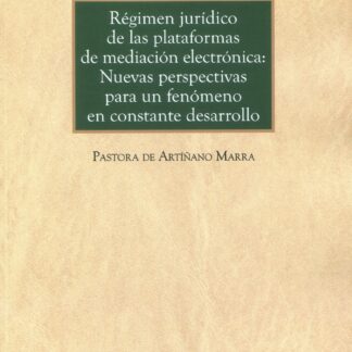 Régimen jurídico de las plataformas de mediación electrónica: nuevas perspectivas para un fenómeno en constante desarrollo