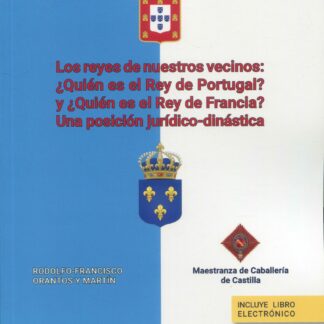 Reyes de nuestros vecinos: ¿quién es el rey de Portugal? y ¿quién es el rey de Francia? Una posición jurídico-dinástica