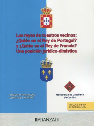 Reyes de nuestros vecinos: ¿quién es el rey de Portugal? y ¿quién es el rey de Francia? Una posición jurídico-dinástica