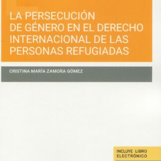 Persecución de género en el derecho internacional de las personas refugiadas