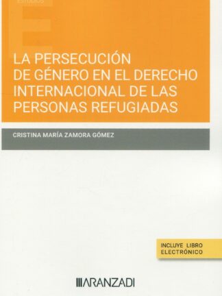 Persecución de género en el derecho internacional de las personas refugiadas