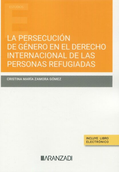 Persecución de género en el derecho internacional de las personas refugiadas