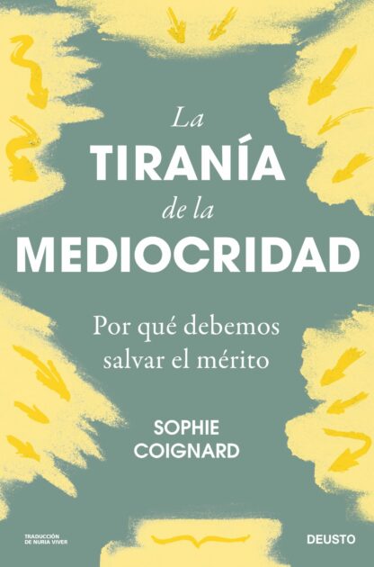 La tiranía de la mediocridad Por qué debemos salvar el mérito