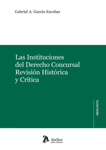 Las Instituciones del derecho concursal. Revisión histórica y crítica