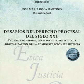 Desafíos del derecho procesal del siglo XXI . Prueba prohibida, inteligencia artificial y digitalización de la administración de justicia