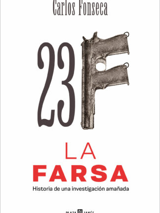 23-F: La Farsa. Historia de una investigación amañada
