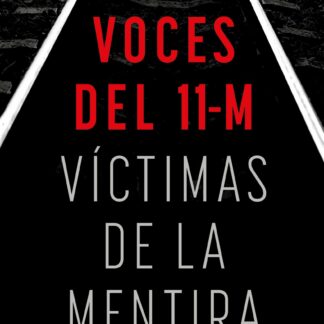 Voces del 11-M. Víctimas de la mentira