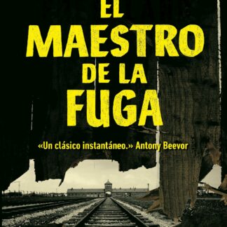 El maestro de la fuga. El hombre que escapó de Auschwitz para alertar al mundo