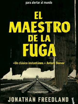 El maestro de la fuga. El hombre que escapó de Auschwitz para alertar al mundo