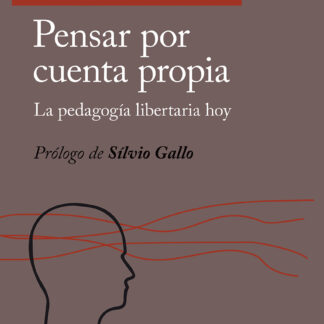 Pensar por cuenta propia La pedagogía libertaria hoy