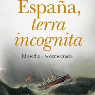 España, terra incognita. El asedio a la democracia