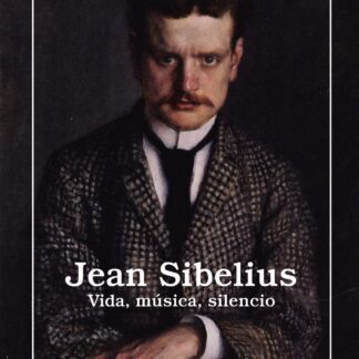 Jean Sibelius. Vida, música, silencio