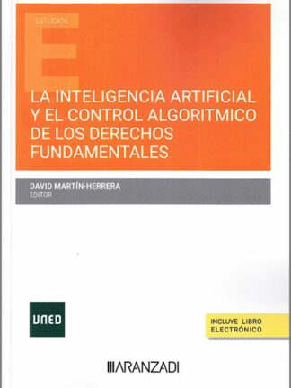 Inteligencia artificial y el control algorítmico de los derechos fundamentales