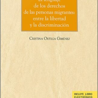 El lenguaje de los derechos de las personas migrantes: entre la libertad y la discriminación