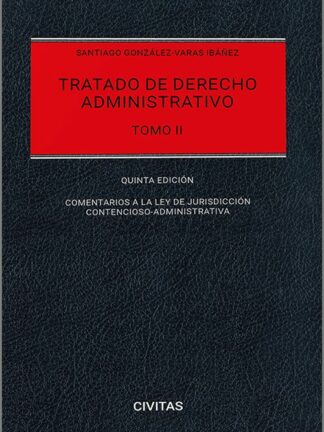 Tratado de derecho administrativo. Tomo II 2024 Comentarios a la Ley de Jurisdicción Contencioso-administrativa