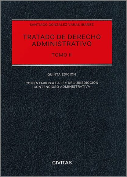 Tratado de derecho administrativo. Tomo II 2024 Comentarios a la Ley de Jurisdicción Contencioso-administrativa