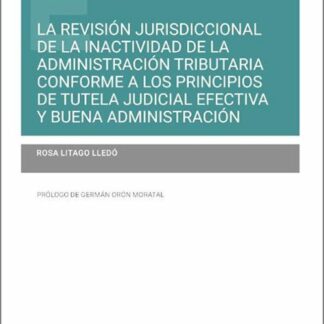 Revisión jurisdiccional de la inactividad de la administración tributaria conforme a los principios de tutela judicial efectiva y buena administración