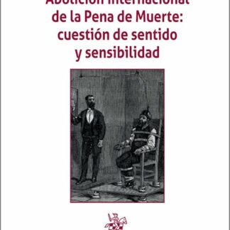 Abolición internacional de la Pena de Muerte: cuestión de sentido y sensibilidad