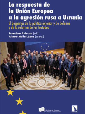 La respuesta de la Unión Europea a la agresión rusa a Ucrania. El despertar de la política exterior y  de defensa y de la reforma de los Tratados