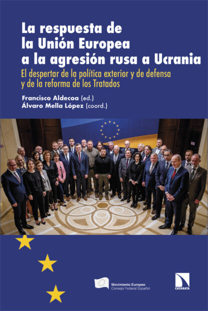 La respuesta de la Unión Europea a la agresión rusa a Ucrania. El despertar de la política exterior y  de defensa y de la reforma de los Tratados